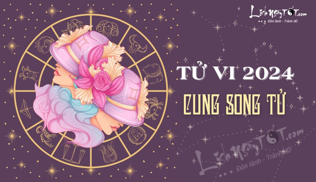 Tu vi cung Song Tu nam 2024