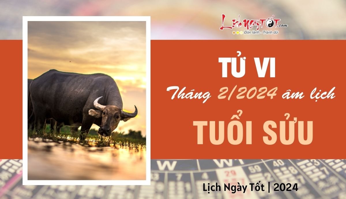 Tu vi thang 2/2024 tuoi Suu am lich