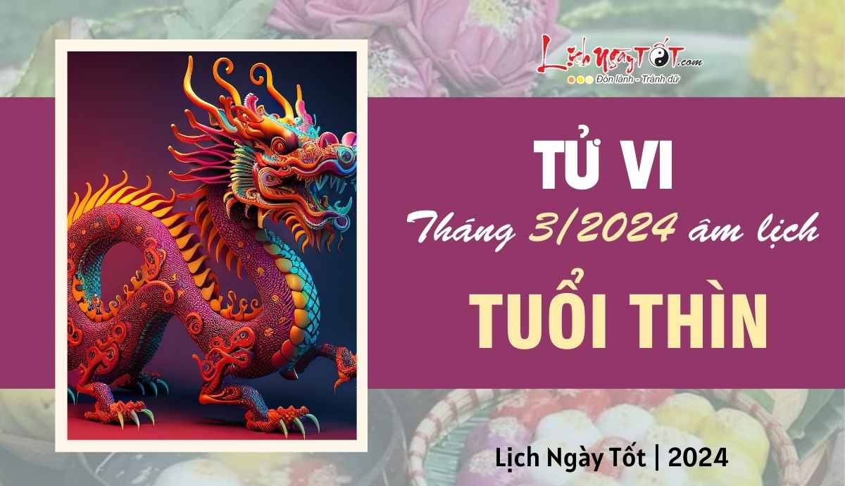 Tu vi thang 3/2024 tuoi Thin am lich