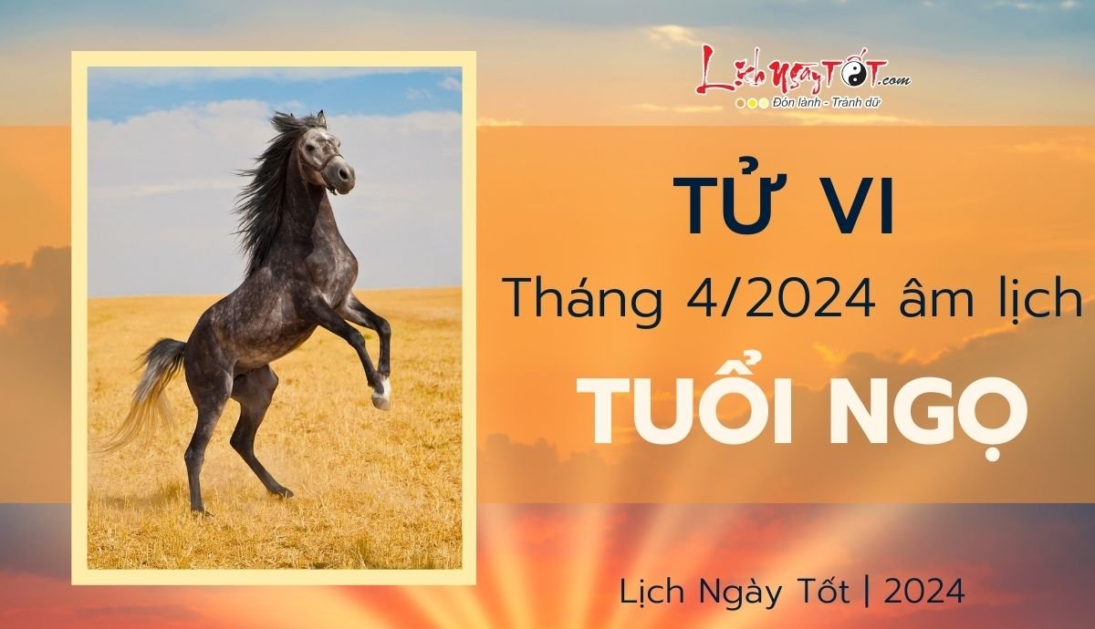 Tu vi thang 4/2024 tuoi Ngo am lich