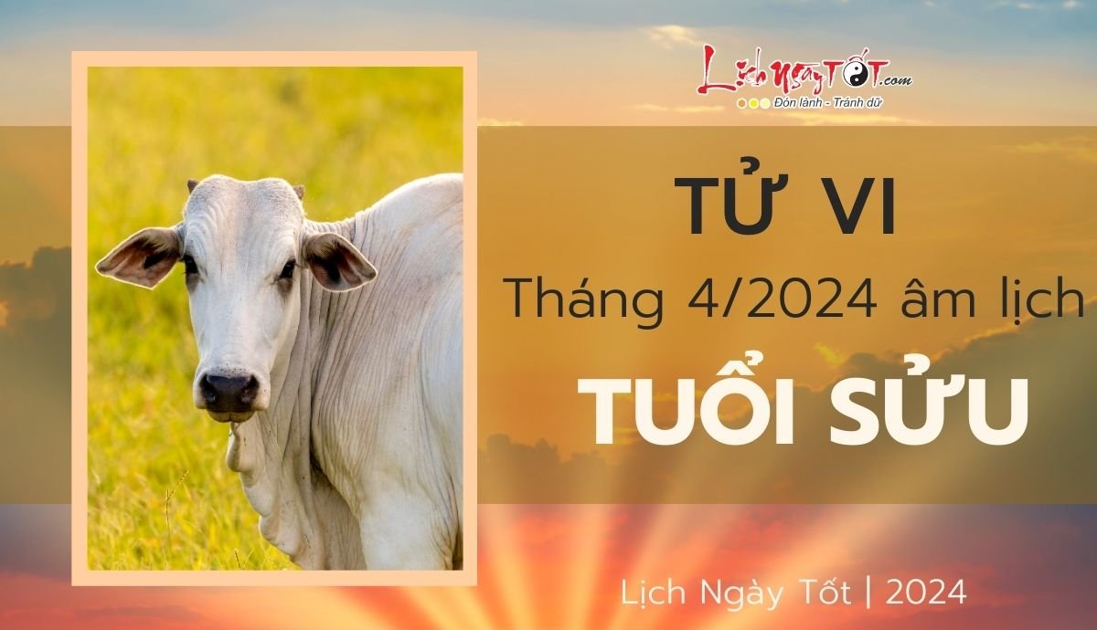 Tu vi thang 4/2024 tuoi Suu am lich