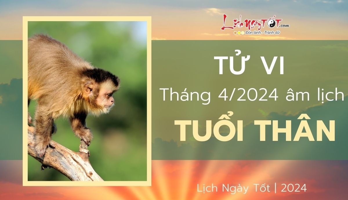 Tu vi thang 4/2024 tuoi Than am lich