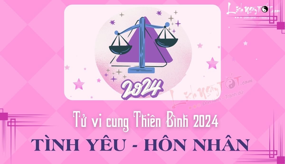 Tu vi tinh yeu cung Thien Binh nam 2024