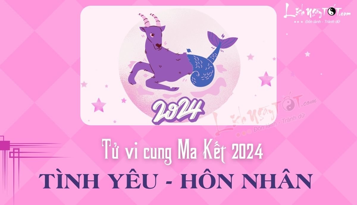 Tu vi tinh yeu Ma Ket nam 2024