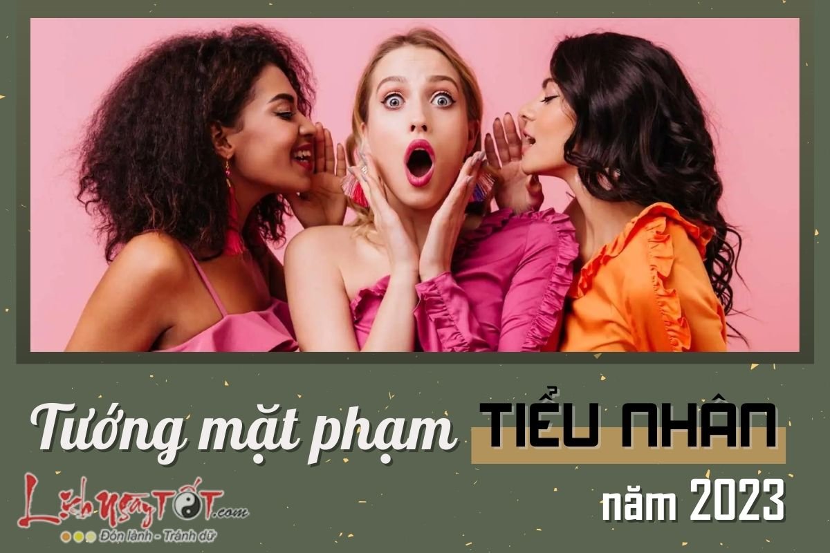 Tướng mặt phạm tiểu nhân 2023 Tuong mat pham tieu nhan 2023