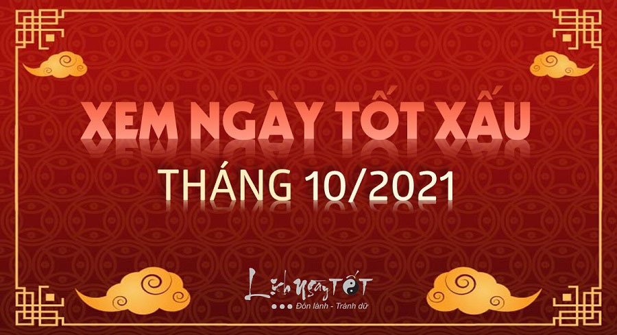 Xem ngay tot thang 10 am nam 2021 Xem ngay tot thang 10 am nam 2021