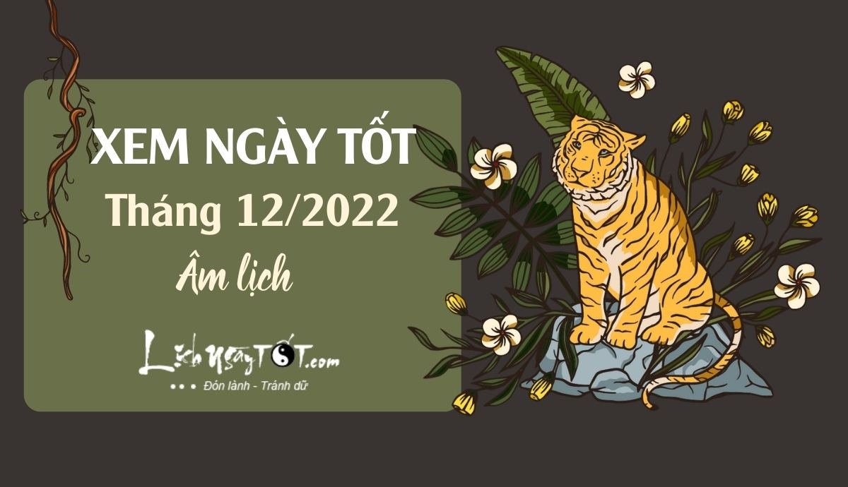 Xem ngày tốt tháng 12/2022 Xem ngay tot thang 12/2022