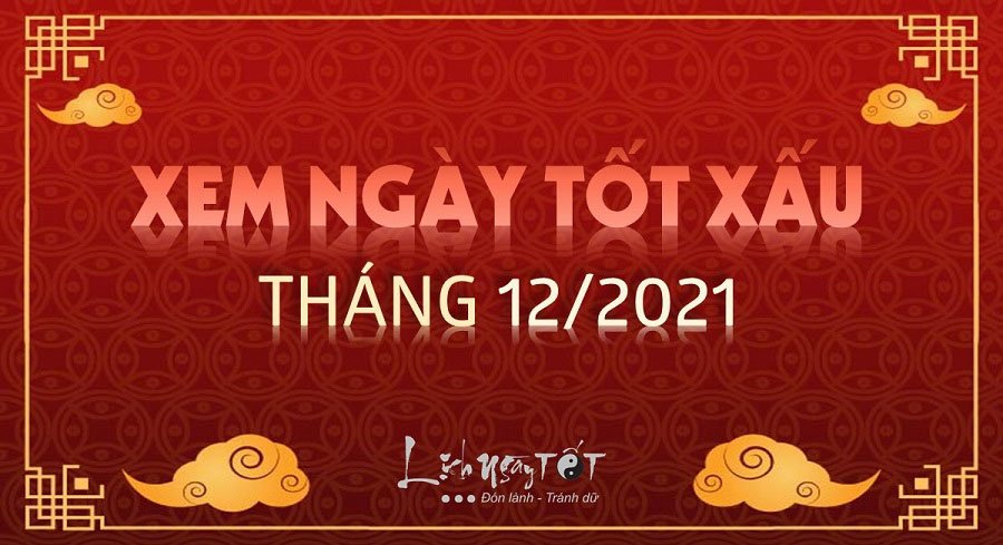 Xem ngay tot thang 12 am nam 2021 Xem ngay tot thang 12 am nam 2021