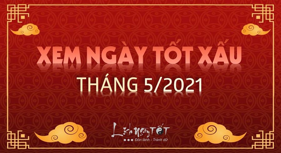 Xem ngay tot thang 5 am nam 2021